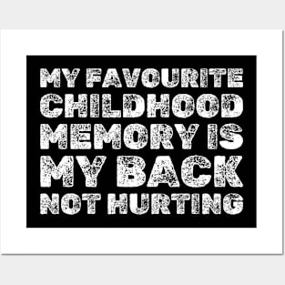 My Favorite Childhood Memory Is My Back Not Hurting - Funny Posters and Art